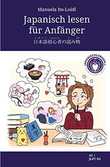 Japanisch lesen für Anfänger: Dein erstes Japanischlesebuch - einfach Japanisch lernen für Anfänger