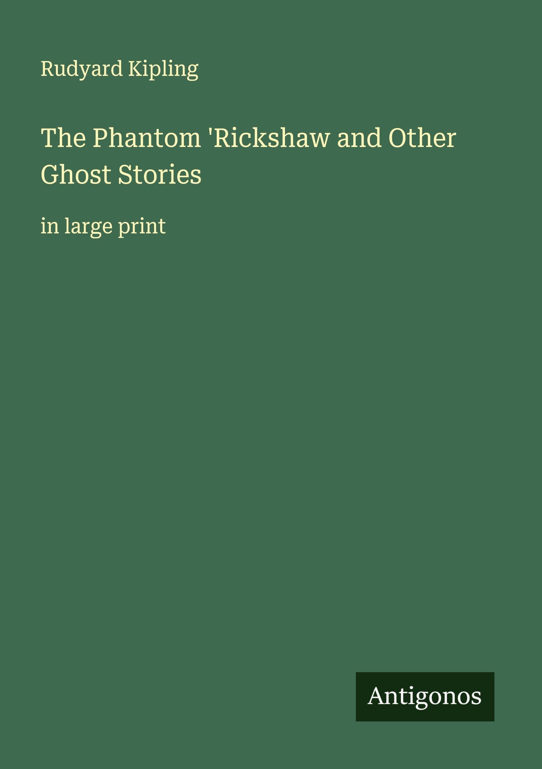 The Phantom 'Rickshaw and Other Ghost Stories: in large print