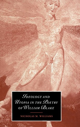 Ideology and Utopia in the Poetry of William Blake (Cambridge Studies in Romanticism, Band 28)
