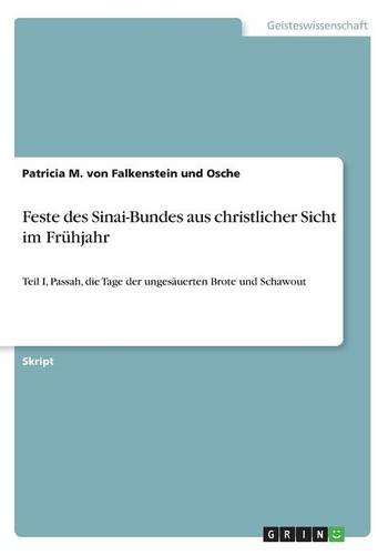 Feste des Sinai-Bundes aus christlicher Sicht im Frühjahr: Teil I, Passah, die Tage der ungesäuerten Brote und Schawout