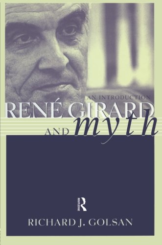 Rene Girard and Myth (THEORISTS OF MYTH)