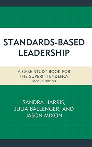 Standards-Based Leadership: A Case Study Book for the Superintendency, Second Edition