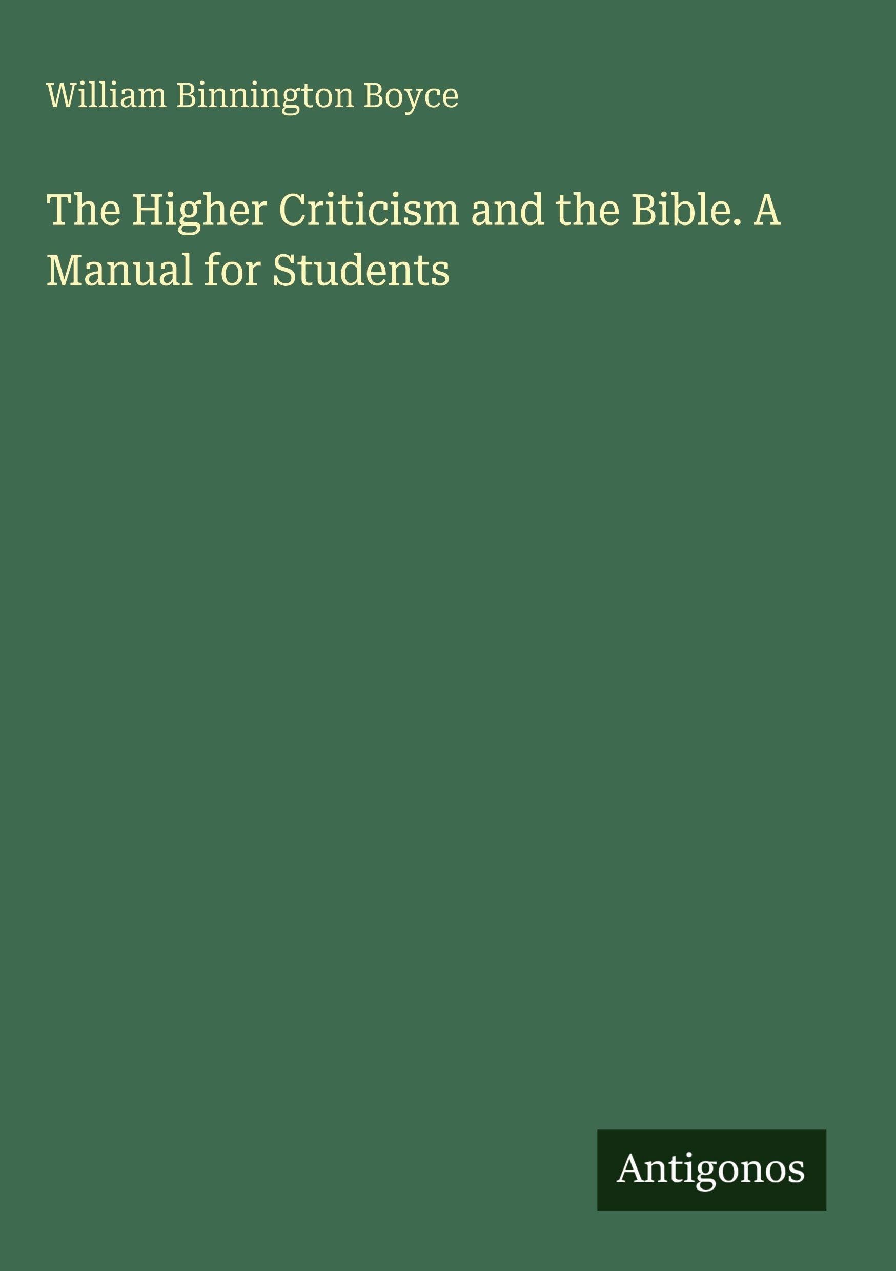 The Higher Criticism and the Bible. A Manual for Students