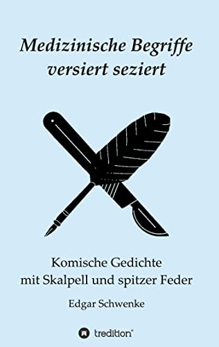 Medizinische Begriffe versiert seziert: Komische Gedichte mit Skalpell und spitzer Feder