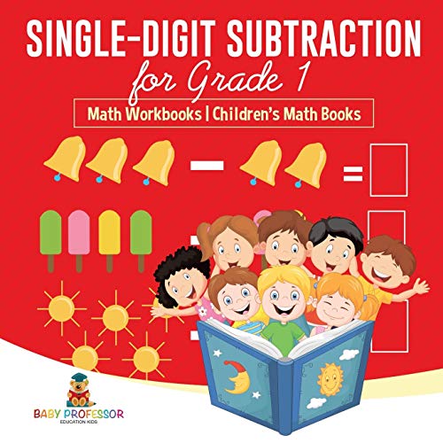 Single-Digit Subtraction for Grade 1: Math Workbooks Children's Math Books