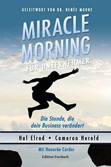 Miracle Morning für Unternehmer: Die Stunde, die dein Business verändert