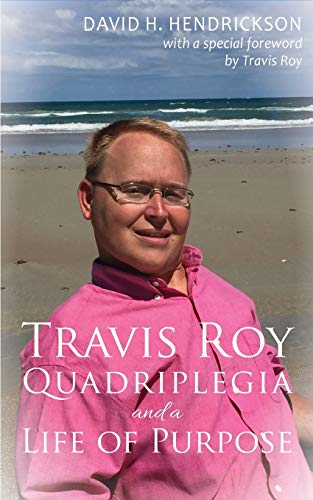 Hendrickson, David H Travis Roy, Quadriplegia And A Life Of Purpose