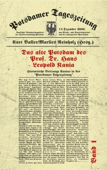 Das alte Potsdam des Prof. Dr. Hans Leopold Kania: Historische Beiträge Kanias in der "Potsdamer Tageszeitung", Band 1