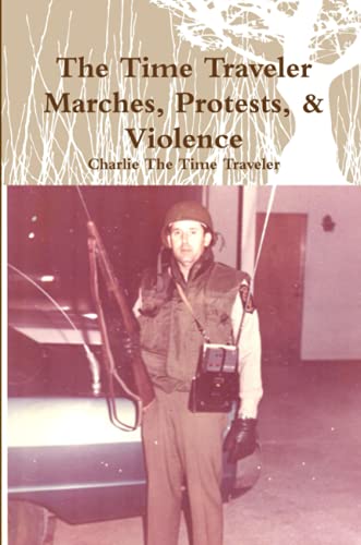 The Time Traveler Marches, Protests, & Violence
