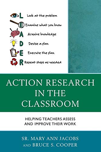 Action Research in the Classroom: Helping Teachers Assess and Improve their Work