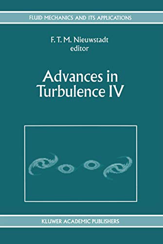 Advances in Turbulence IV: Proceedings of the fourth European Turbulence Conference 30th June - 3rd July 1992 (Fluid Mechanics and Its Applications, 18, Band 18)