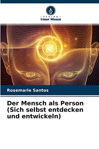 Der Mensch als Person (Sich selbst entdecken und entwickeln)