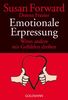 Emotionale Erpressung: Wenn andere mit Gefühlen drohen