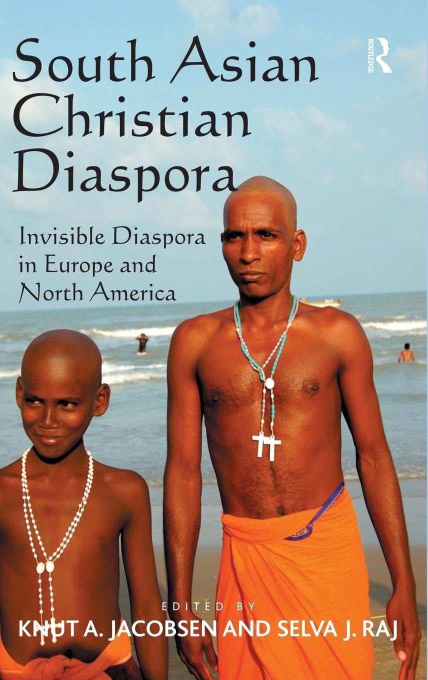 South Asian Christian Diaspora: Invisible Diaspora in Europe and North America