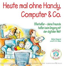 Heute mal ohne Handy, Computer & Co. - Elfenhelfer - Deine Freunde helfen beim Umgang mit der digitalen Welt