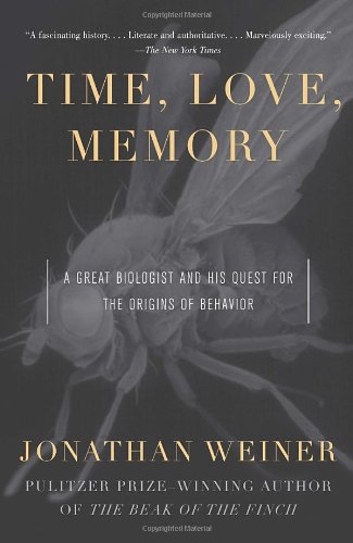 Time, Love, Memory: A Great Biologist and His Quest for the Origins of Behavior