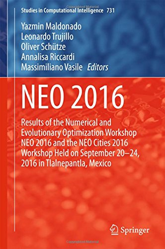 NEO 2016: Results of the Numerical and Evolutionary Optimization Workshop NEO 2016 and the NEO Cities 2016 Workshop held on September 20-24, 2016 in ... (Studies in Computational Intelligence)