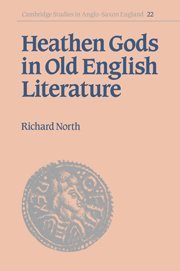 Heathen Gods in Old English Lit (Cambridge Studies in Anglo-Saxon England, Band 22)