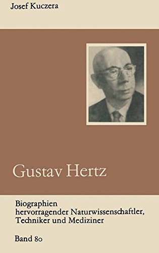 Gustav Hertz (Biographien hervorragender Naturwissenschaftler, Techniker und Mediziner)