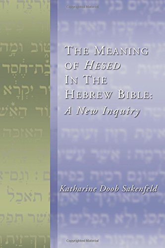 The Meaning of Hesed in the Hebrew Bible: A New Inquiry: A New Inquiry