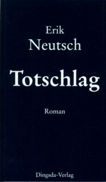 Totschlag. Ein Wenderoman über den Arbeiter Manfred Gütlein ...