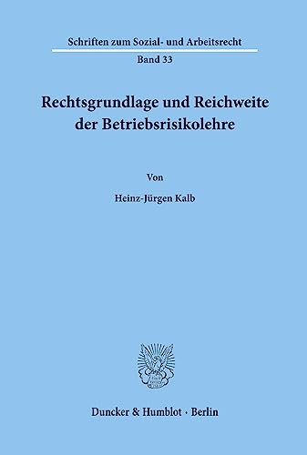Rechtsgrundlage und Reichweite der Betriebsrisikolehre.: Dissertationsschrift (Schriften zum Sozial- und Arbeitsrecht)