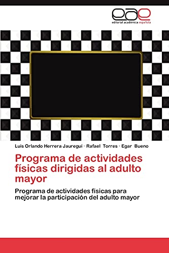 Programa de actividades físicas dirigidas al adulto mayor: Programa de actividades físicas para mejorar la participación del adulto mayor
