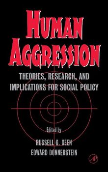 Human Aggression: Theories, Research, and Implications for Social Policy