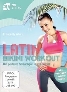 Latin Bikini Workout - Die perfekte Strandfigur in Rekordzeit (klassische Bikini-Workouts mit Gute-Laune-Strandmusik)