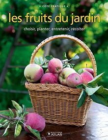 Les fruits du jardin : choisir, planter, entretenir, récolter