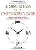 Le grand livre de la chronobiologie : insomnie, surpoids, anxiété... et si c'était votre horloge interne ?