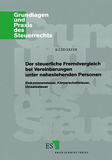 Der steuerliche Fremdvergleich bei Vereinbarungen unter nahestehenden Personen: - Einkommensteuer, Körperschaftsteuer, Umsatzsteuer - (Grundlagen und Praxis des Steuerrechts, Band 34)