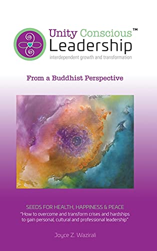 Unity Conscious Leadership¿ (Interdependent Growth and Transformation): From a Buddhist Perspective