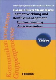studium kompakt - Cornelsen Studien-Manual Wirtschaft: Teamentwicklung und Konfliktmanagement: Effizienzsteigerung durch Kooperation. Studienbuch