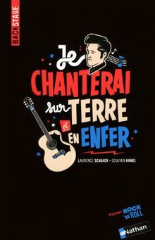 Je chanterai sur terre et en enfer : roman rock 'n' roll