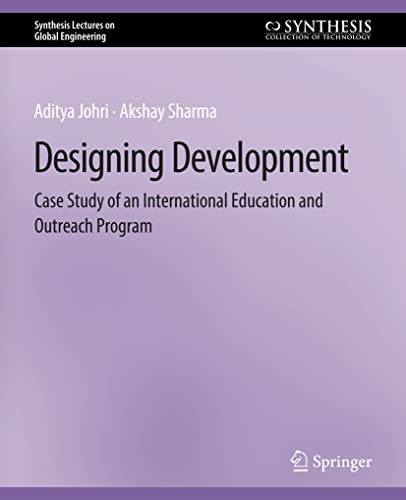 Designing Development: Case Study of an International Education and Outreach Program (Synthesis Lectures on Global Engineering)