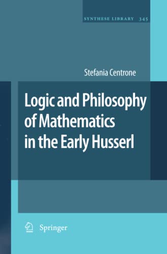 Logic and Philosophy of Mathematics in the Early Husserl (Synthese Library, Band 345)