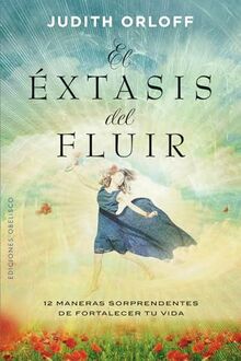 El Extasis del Fluir (ESPIRITUALIDAD Y VIDA INTERIOR)