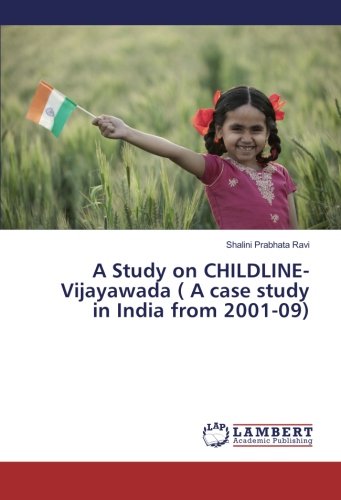 A Study on CHILDLINE-Vijayawada ( A case study in India from 2001-09)