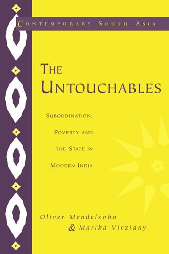 The Untouchables: Subordination, Poverty and the State in Modern India (Contemporary South Asia, Band 4)