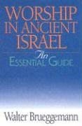 Worship in Ancient Israel: An Essential Guide