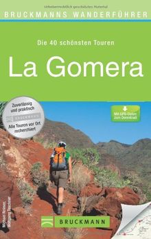 Wanderführer La Gomera: Die 40 schönsten Touren zum Wandern auf der Kanarischen Insel, rund um San Sebastian de la Gomera, Valle Gran Rey und Fortaleza, mit Wanderkarte und GPS-Daten zum Download