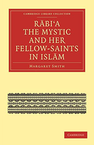 Margaret Smith Rabi'a The Mystic And Her Fellow-Saints In Islam (Cambridge Library Collection - Religion)