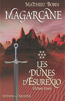 Magarcane. Vol. 7. Les dunes d'Esurexio : ultime étape