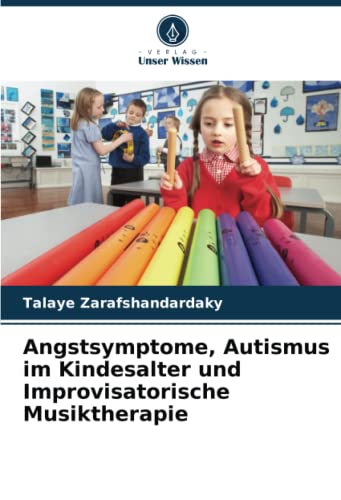 Angstsymptome, Autismus im Kindesalter und Improvisatorische Musiktherapie