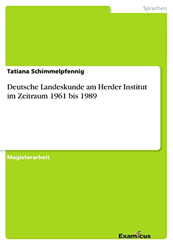 Deutsche Landeskunde am Herder Institut im Zeitraum 1961 bis 1989: Magisterarbeit