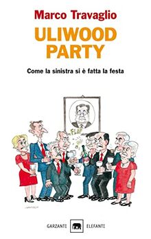 Uliwood party. Come la sinistra si è fatta la festa