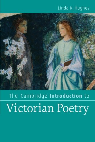 Hughes, Linda K. The Cambridge Introduction To Victorian Poetry (Cambridge Introductions To Literature)