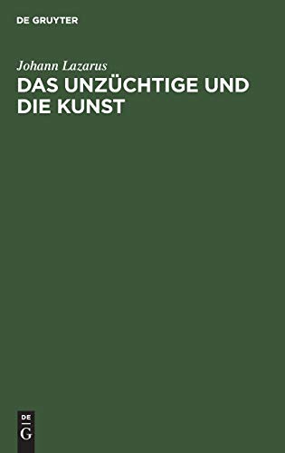 Das Unzüchtige und die Kunst: Eine juristische Studie für Juristen und Nichtjuristen