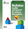 Mediation: Konfliktmanagement für moderne Unternehmen (Beltz Weiterbildung)